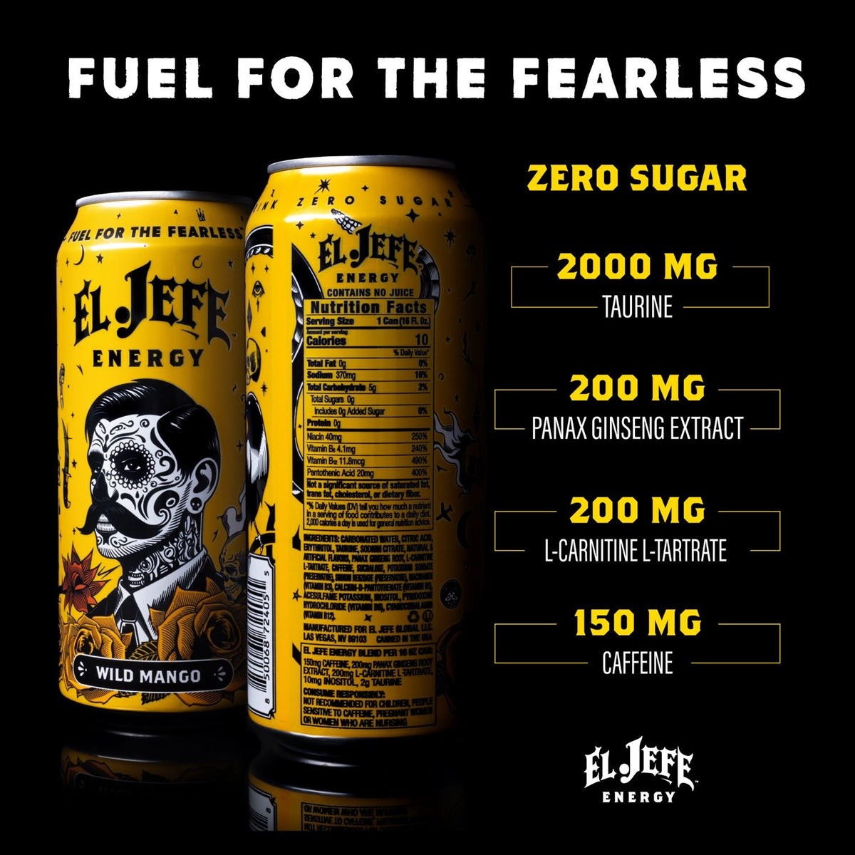 Two yellow El Jefe Energy cans with black and white graphics on a black background, with text highlighting product features: 'FUEL FOR THE FEARLESS', 'ZERO SUGAR', '2000 MG TAURINE', '200 MG PANAX GINSENG EXTRACT', '200 MG L-CARNITINE L-TARTRATE', and '150 MG CAFFEINE'.